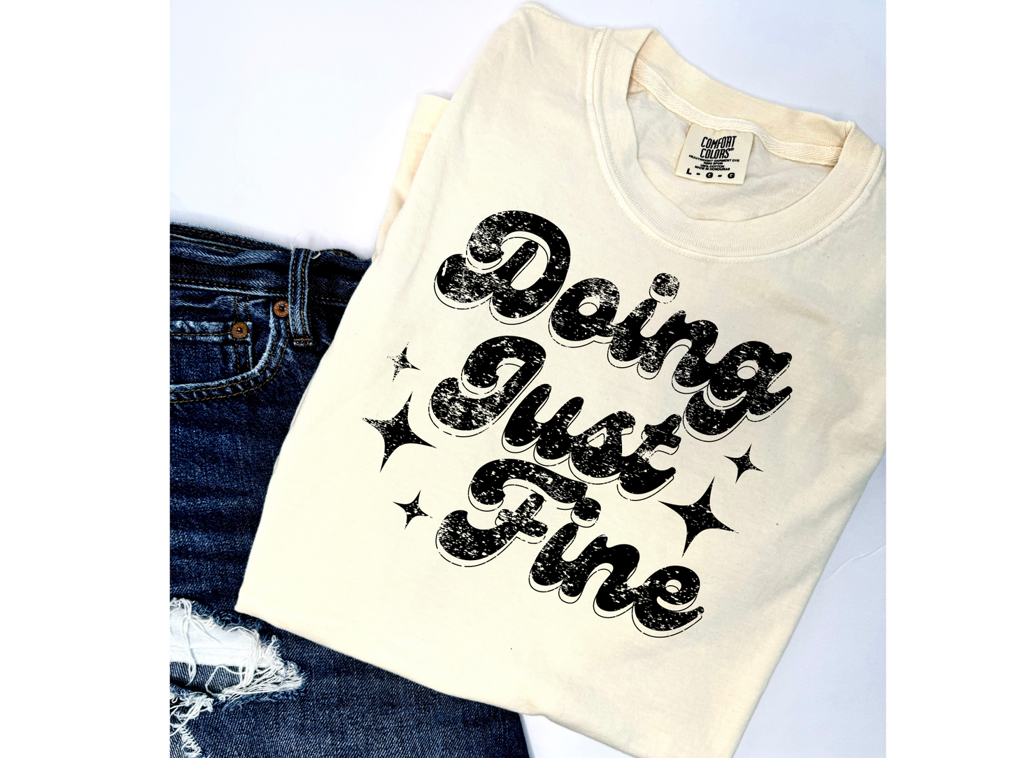 Doing Just Fine Tee