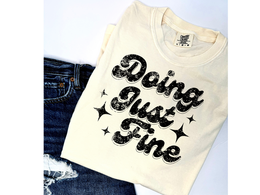 Doing Just Fine Tee